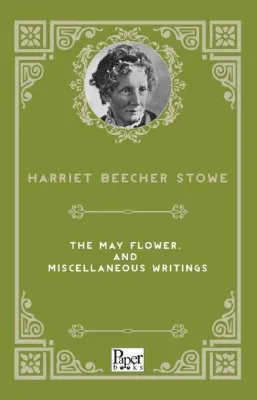 The May Flower and Miscellaneous Writings