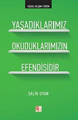 Yaşadıklarımız Okuduklarımızın Efendisidir