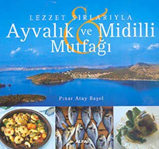 Lezzet Sırlarıyla Ayvalık ve Midilli Mutfağı