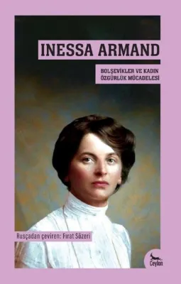 Inessa Armand - Bolşevikler ve Kadın Özgürlük Mücadelesi