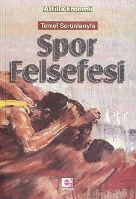 Temel Sorunlarıyla Spor Felsefesi
