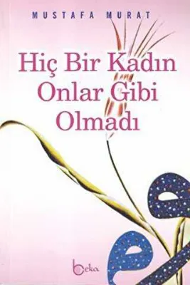 Hiç Bir Kadın Onlar Gibi Olmadı