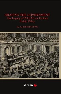 Shaping the Government - The Legacy of TUSIAD on Turkish Public Policy