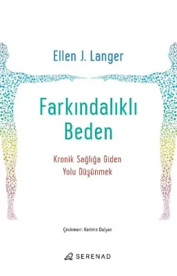 Farkındalıklı Beden - Kronik Sağlığa Giden Yolu Düşünmek