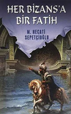 Her Bizans`a Bir Fatih