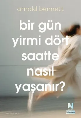 Bir Gün Yirmi Dört Saatte Nasıl Yaşanır? Köşetaşı 2