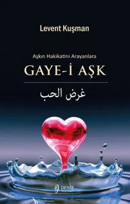 Gaye-i Aşk: Aşkın Hakikatini Arayanlara