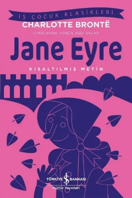 Jane Eyre - Kısaltılmış Metin - İş Çocuk Klasikleri