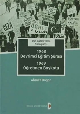 Dün Eğitim Vardı. Ya Bugün? 1968 Devrimci Eğitim Şurası - 1969 Öğretmen Boykotu
