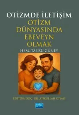 Otizmde İletişim - Otizm Dünyasında Ebeveyn Olmak