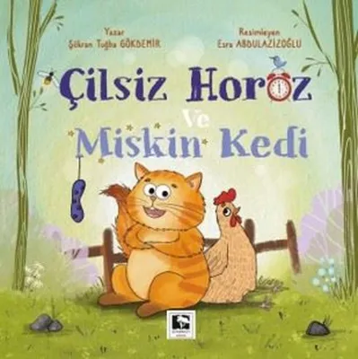 Çilsiz Horoz ve Miskin Kedi
