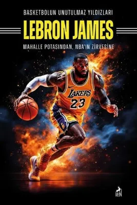 Lebron James: Basketbolun Unutulmaz Yıldızları - Mahalle Potasından NBA'in Zirvesine