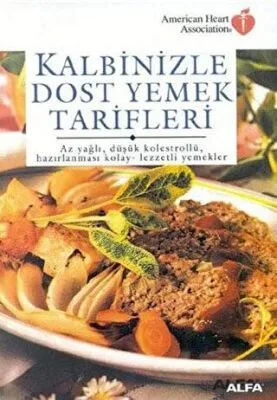 Kalbinizle Dost Yemek Tarifleri Az Yağlı, Düşük Kolestrollü, Hazırlanması Kolay - Lezzetli Yemekler