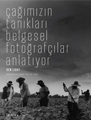 Çağımızın Tanıkları Belgesel Fotoğrafçılar Anlatıyor