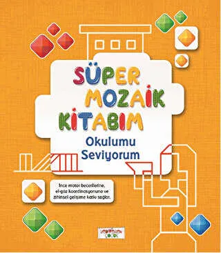Süper Mozaik Kitabım - Okulumu Seviyorum