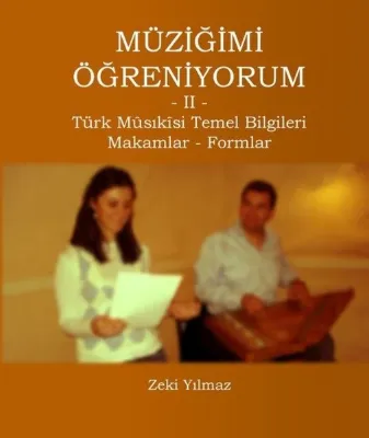 Müziğimi Öğreniyorum 2 - Türk Müsıkisi Temel Bilgileri - Makamlar Formlar