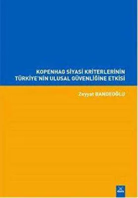 Kopenhag Siyasi Kriterlerinin Türkiye`nin Ulusal Güvenliğine Etkisi