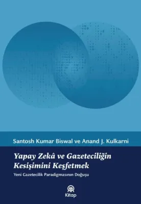 Yapay Zeka ve Gazeteciliğin Kesişimini Keşfetmek - Yeni Gazetecilik Paradigmasının Doğuşu
