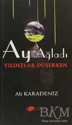 Ay Ağladı Yıldızlar Düşerken