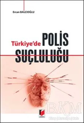 Türkiye`de Polis Suçluluğu