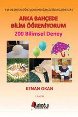 Arka Bahçede Bilim Öğreniyorum - 200 Bilimsel Deney