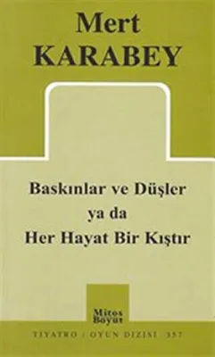 Baskınlar ve Düşler ya da Her Hayat Bir Kıştır
