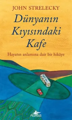 Dünyanın Kıyısındaki Kafe - Hayatın Anlamına Dair Hikaye