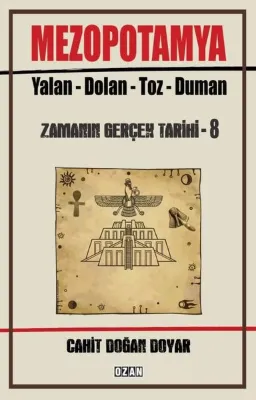 Mezopotamya: Yalan - Dolan - Toz - Duman - Zamanın Gerçek Tarihi 8