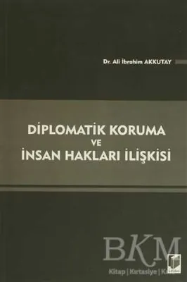 Diplomatik Koruma ve İnsan Hakları İlişkisi
