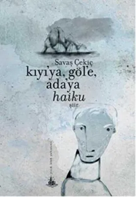 Kıyı`ya, Göl`e, Ada`ya Haiku