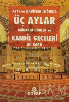 Ayet ve Hadisler Işığında Üç Aylar Mübarek Günler ve Kandil Geceleri