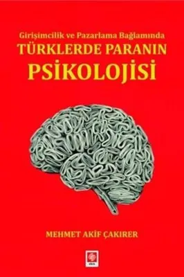 Türklerde Paranın Psikolojisi - Girişimcilik ve Pazarlama Bağlamında