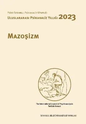 Mazoşizm: Uluslararası Psikanaliz Yıllığı 2023 - Psike İstanbul Psikanaliz Kitaplığı