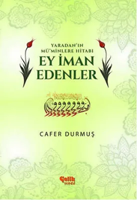 Yaradan`ın Mü`minlere Hitabı Ey İman Edenler