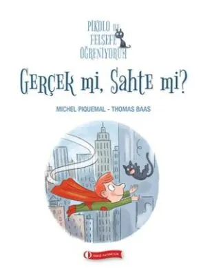 Pikolo İle Felsefe Öğreniyorum - Gerçek mi, Sahte mi?
