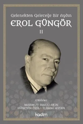 Gelenekten Geleceğe Bir Aydın: Erol Güngör Cilt 2