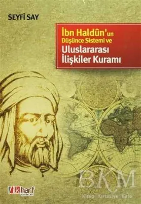 İbn Haldun’un Düşünce Sistemi ve Uluslararası İlişkiler Kuramı