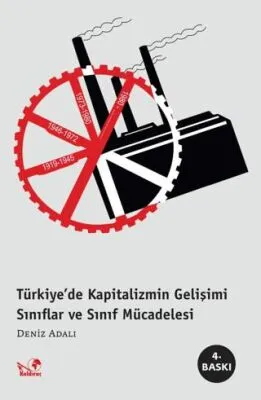 Türkiye’de Kapitalizmin Gelişimi - Sınıflar ve Sınıf Mücadelesi