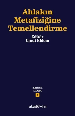 Ahlakın Metafiziğine Temellendirme - Eleştirel Kılavuz 1