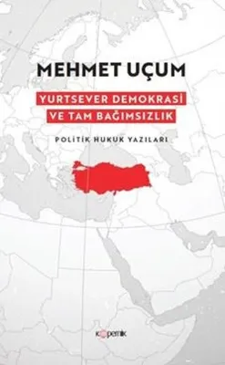 Yurtsever Demokrasi ve Tam Bağımsızlık - Politik Hukuk Yazıları