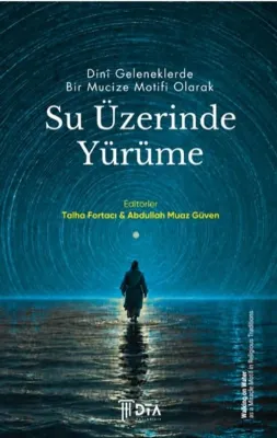 Dini Geleneklerde Bir Mucize Motifi Olarak Su Üzerinde Yürüme