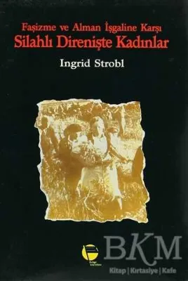 Faşizme ve Alman İşgaline Karşı Silahlı Direnişte Kadınlar