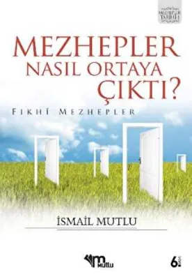 Mezhepler Nasıl Ortaya Çıktı? - Fıkhi Mezhepler