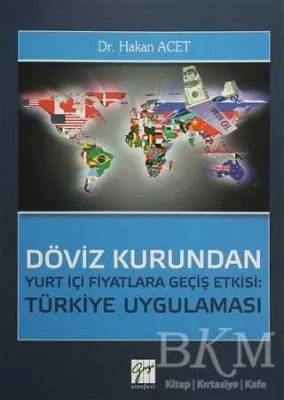 Döviz Kurundan Yurt İçi Fiyatlara Geçiş Etkisi: Türkiye Uygulaması