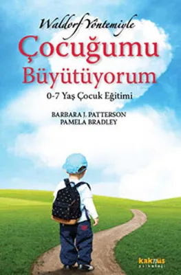 WALDORF YÖNTEMİYLE ÇOCUĞUMU BÜYÜTÜYORUM