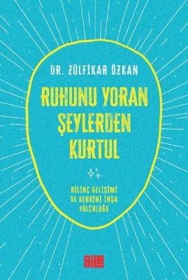 Ruhunu Yoran Şeylerden Kurtul