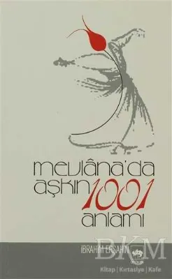 Mevlana’da Aşkın 1001 Anlamı