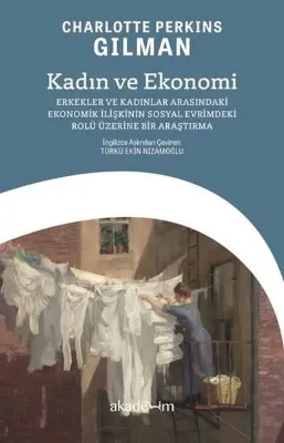Kadın ve Ekonomi: Erkekler ve Kadınlar Arasındaki Ekonomik İlişkinin Sosyal Evrimdeki Rolü Üzerine B