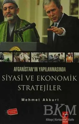 Afganistan`ın Yapılanmasında Siyasi ve Ekonomik Stratejiler