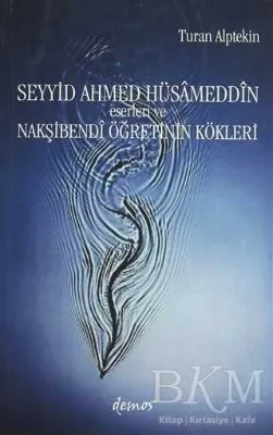 Seyyid Ahmed Hüsameddin Eserleri ve Nakşibendi Öğretinin Kökleri